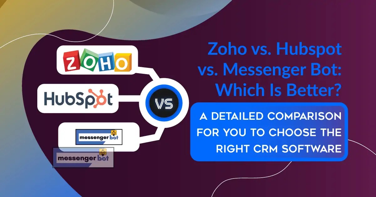 Zoho vs Hubspot vs Messenger Bot Which Is Better? A Detailed