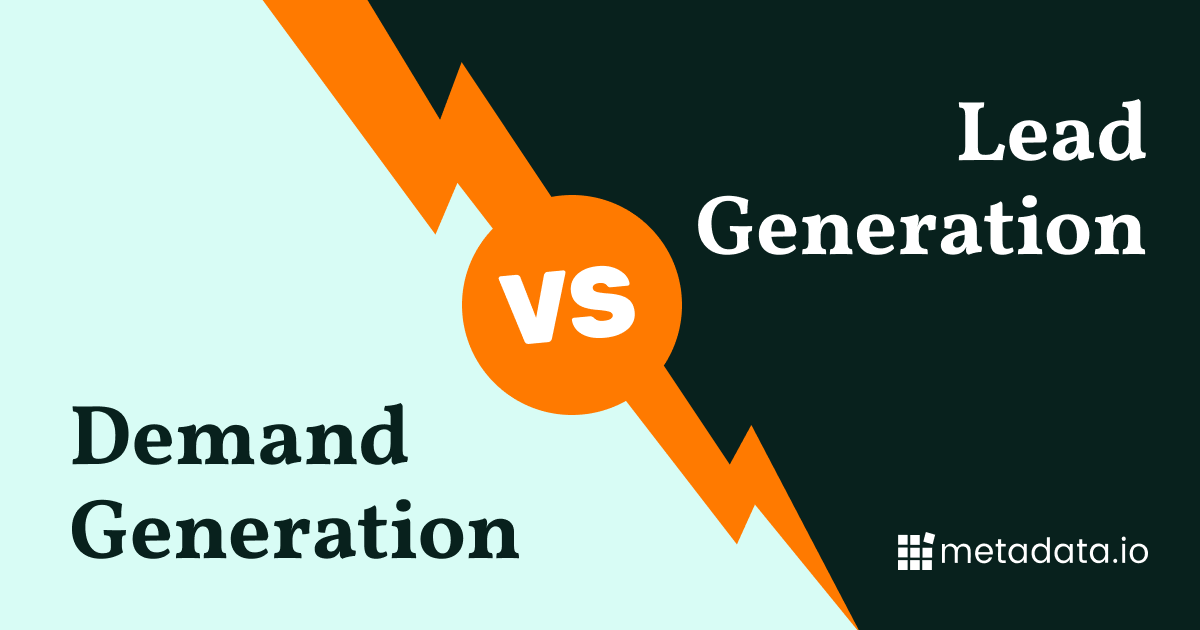 Demand Generation vs. Lead Generation What's the Difference? metadata.io