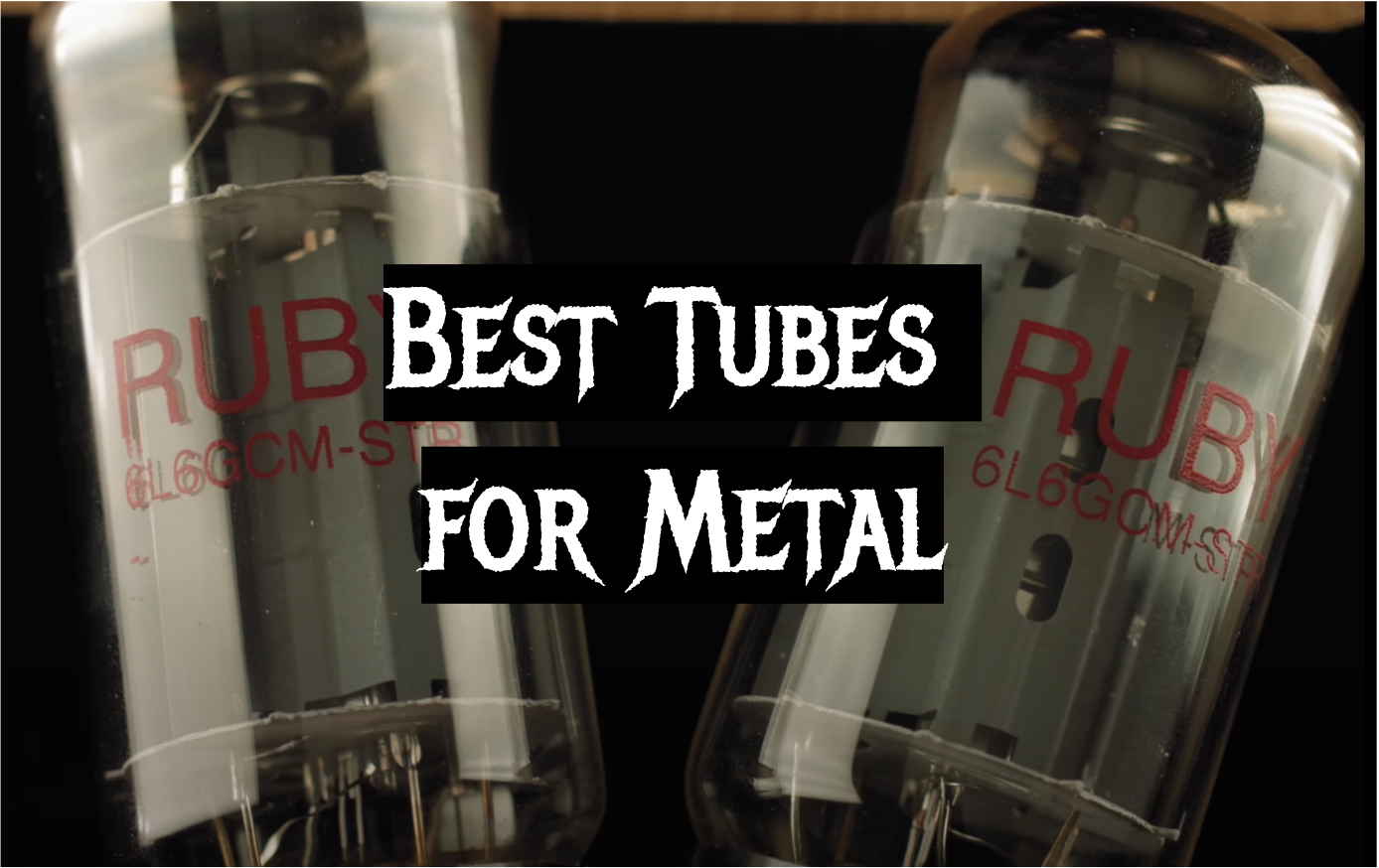 Top 5 Best Tubes for Metal [January 2024 Review] MetalMusicGuide