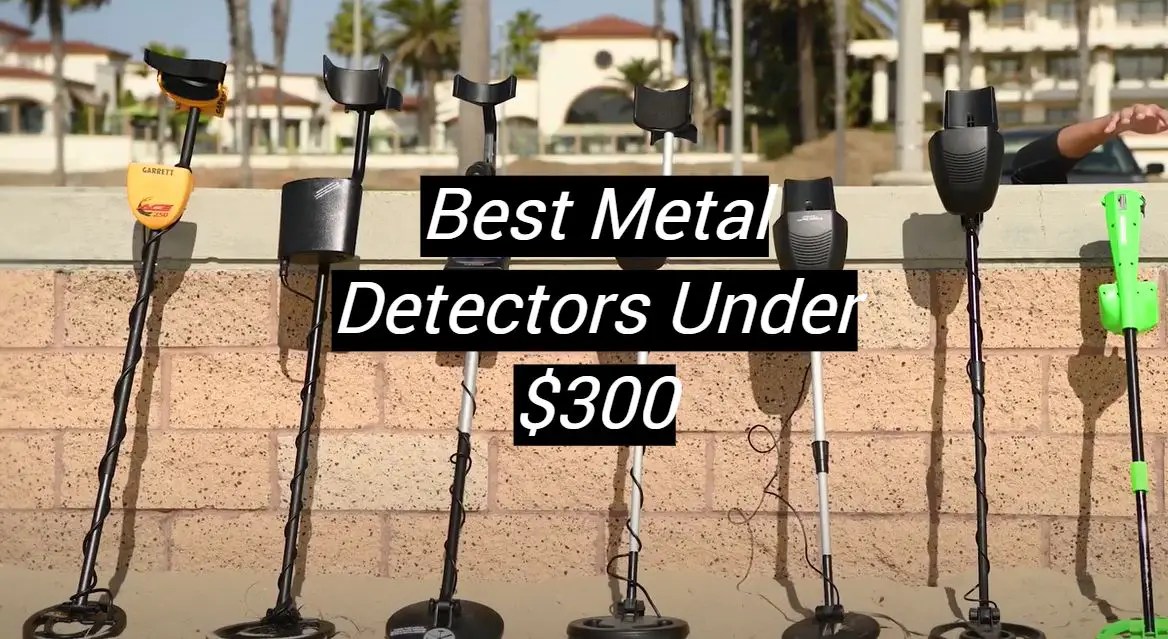 Top 5 Best Metal Detectors Under 300 [September 2024 Review] MetalProfy
