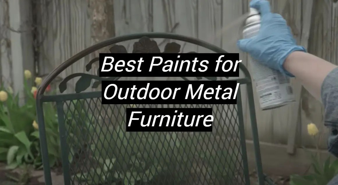Top 5 Best Paints for Outdoor Metal Furniture [January 2024 Review