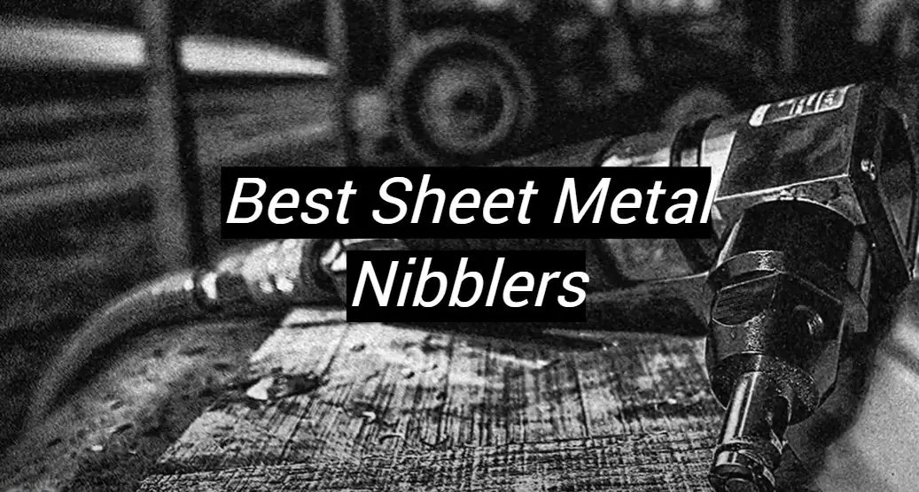 Top 5 Best Sheet Metal Nibblers [January 2024 Review] MetalProfy