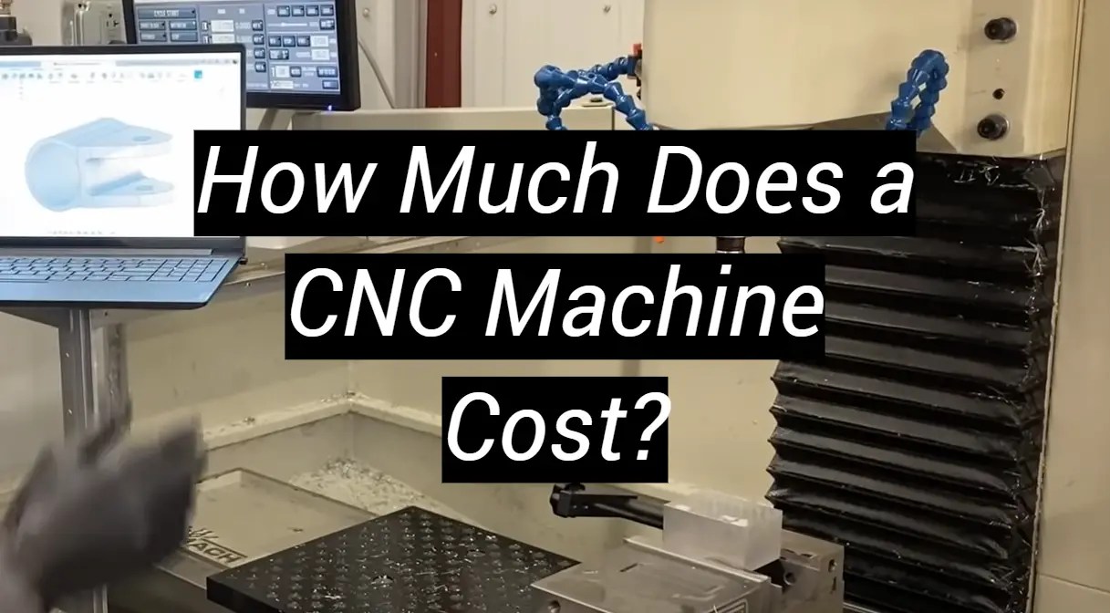 How Much Does a CNC Machine Cost? MetalProfy