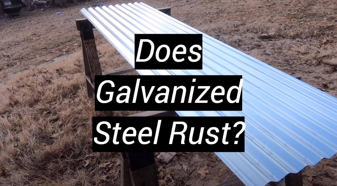 Does Galvanized Steel Rust? MetalProfy