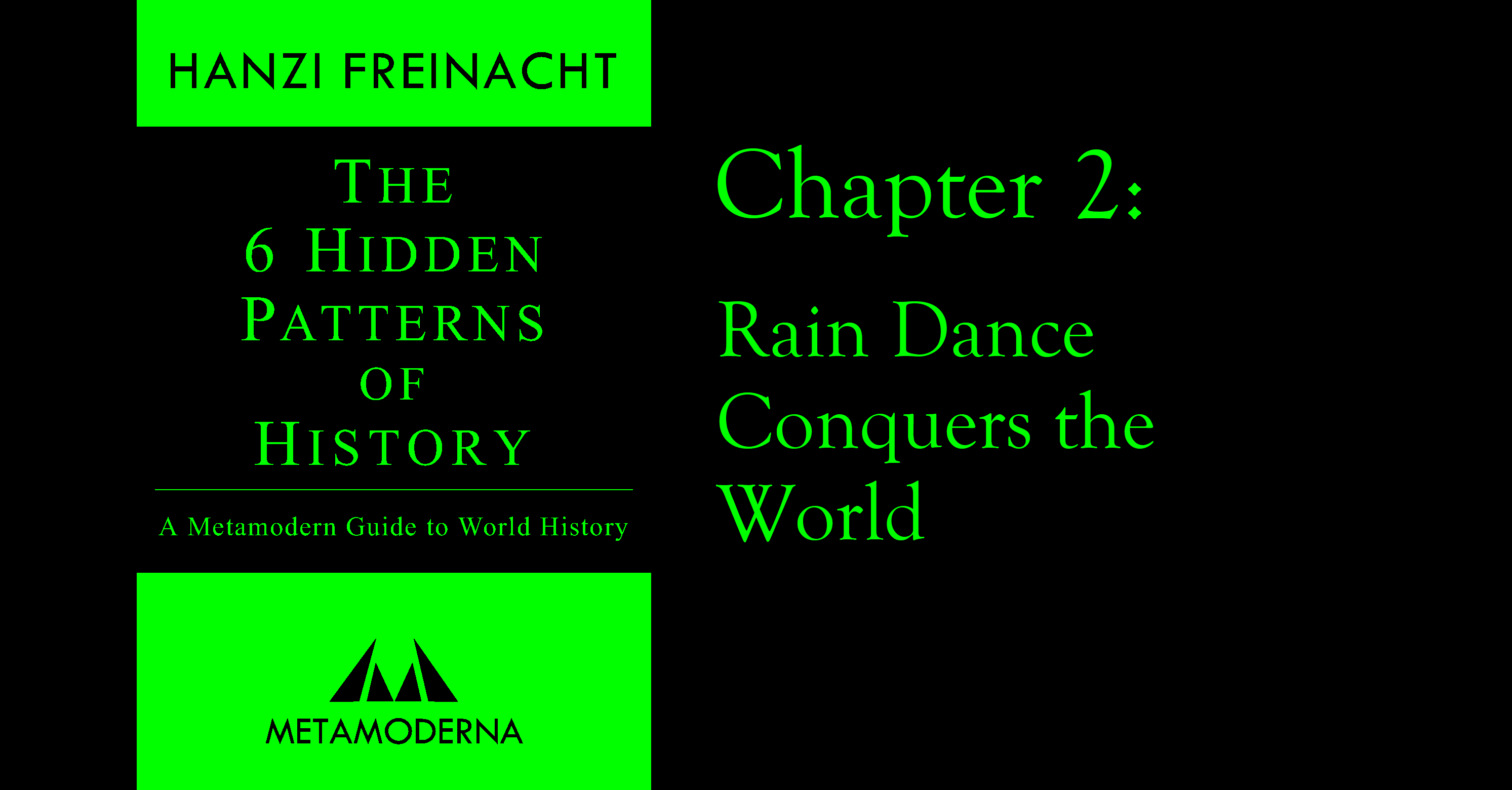 The 6 Hidden Patterns Chapter 2, Rain Dance Conquers the World Metamoderna