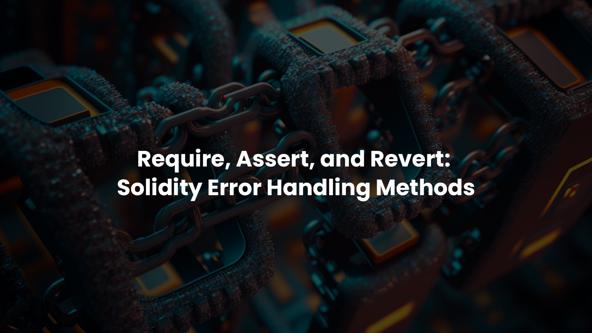 Require, Assert, and Revert Solidity Error Handling Methods Metana