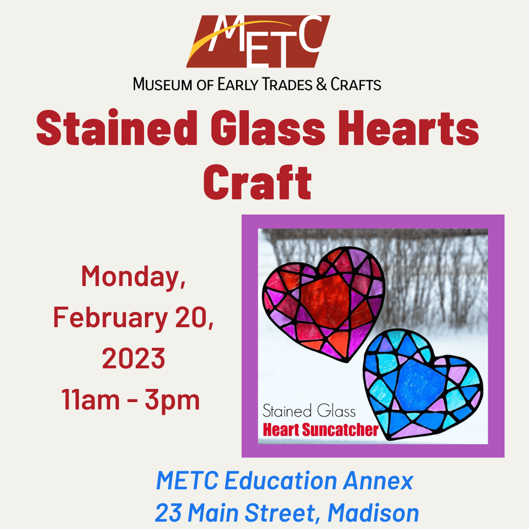 Stained Glass Hearts Craft Day Museum of Early Trades & Crafts