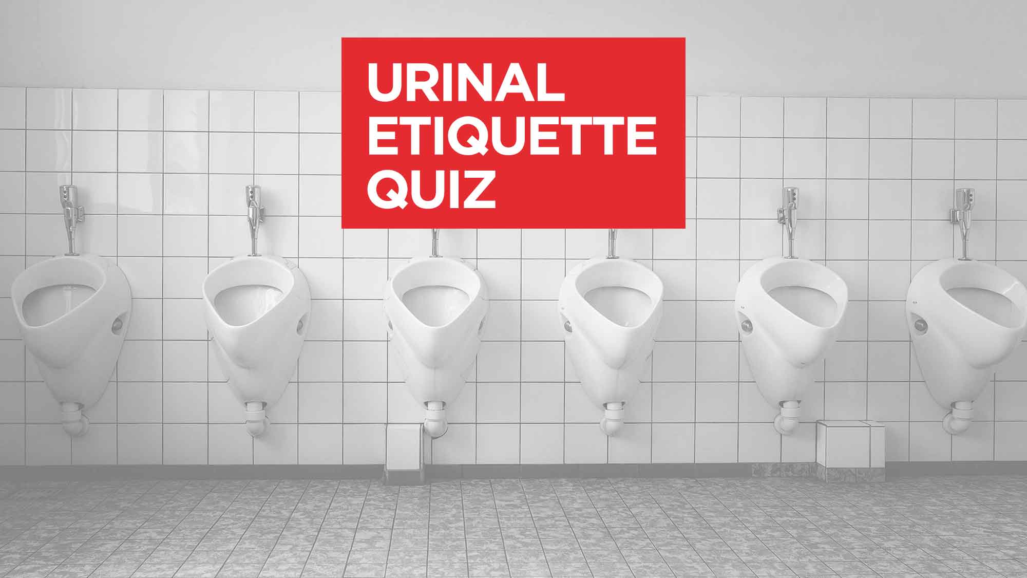 Urinal Etiquette Quiz