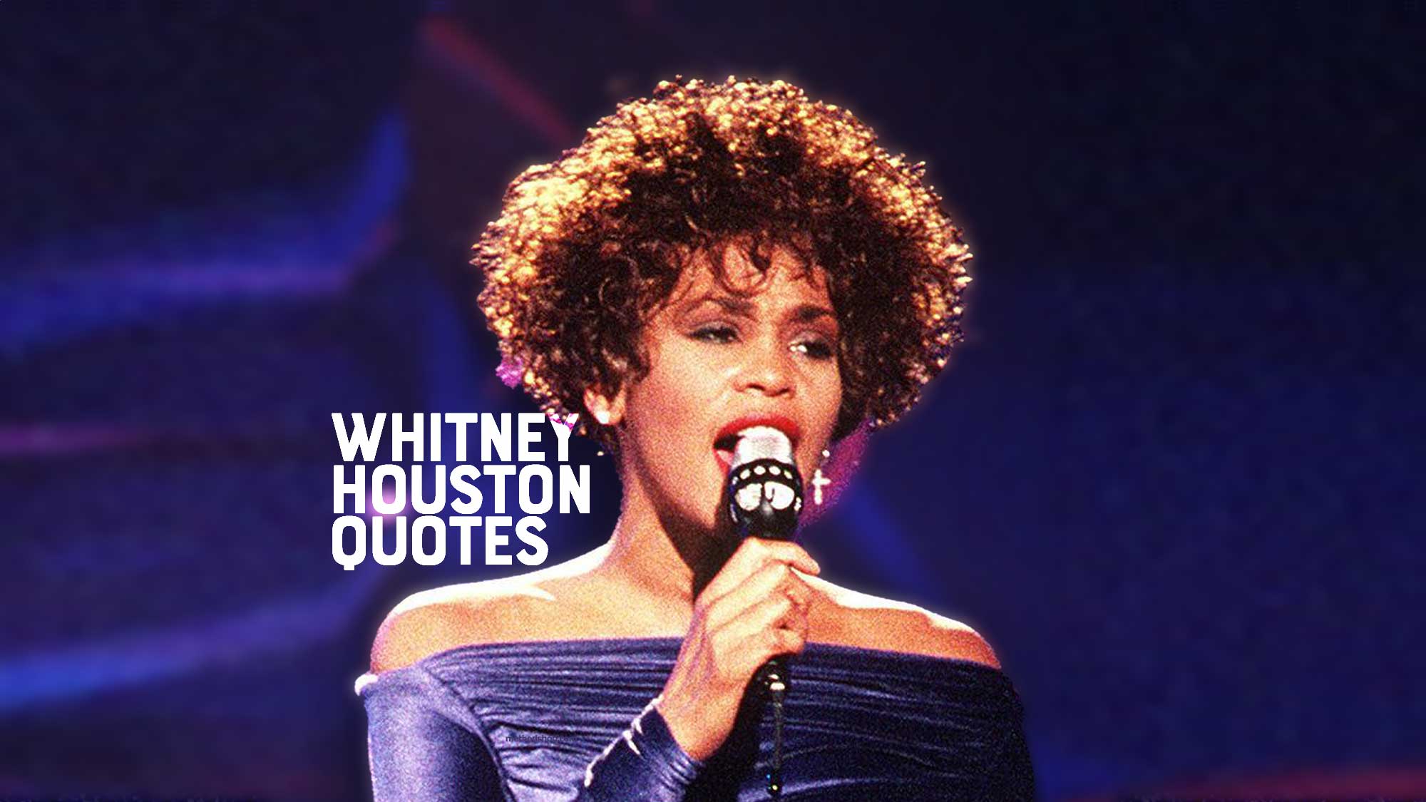 17 Whitney Houston Quotes To Help Inspire And Motivate Your Life