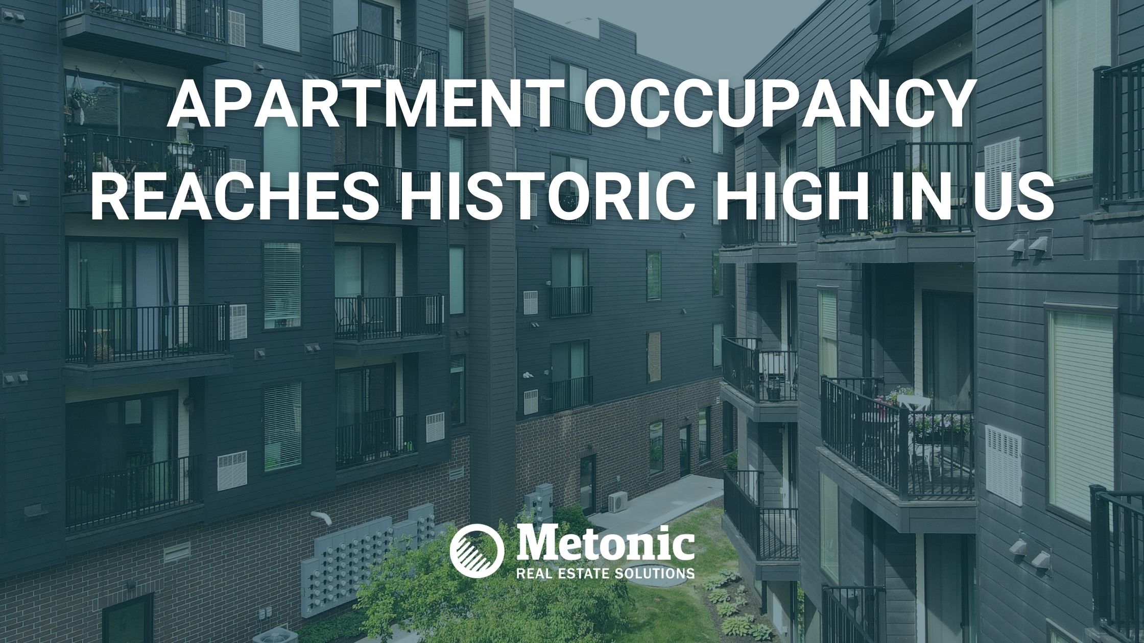 Apartment Occupancy Reaches Historic High in US Metonic Real Estate