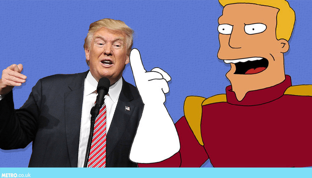 Who Said It Donald Trump Or Futurama S Zapp Brannigan Metro News