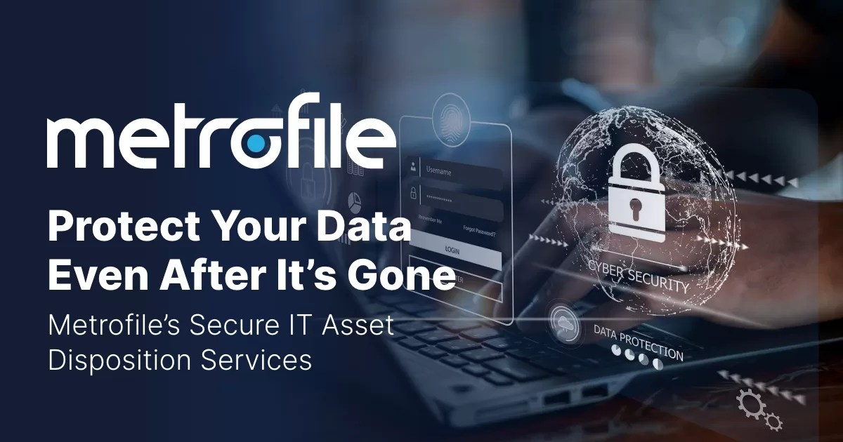 Protect Your Data Even After It’s Gone Metrofile’s Secure IT Asset(03)