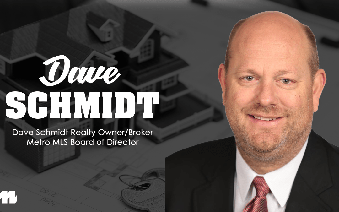 Dave Schmidt Credits ClientDriven Approach for His Success METRO MLS