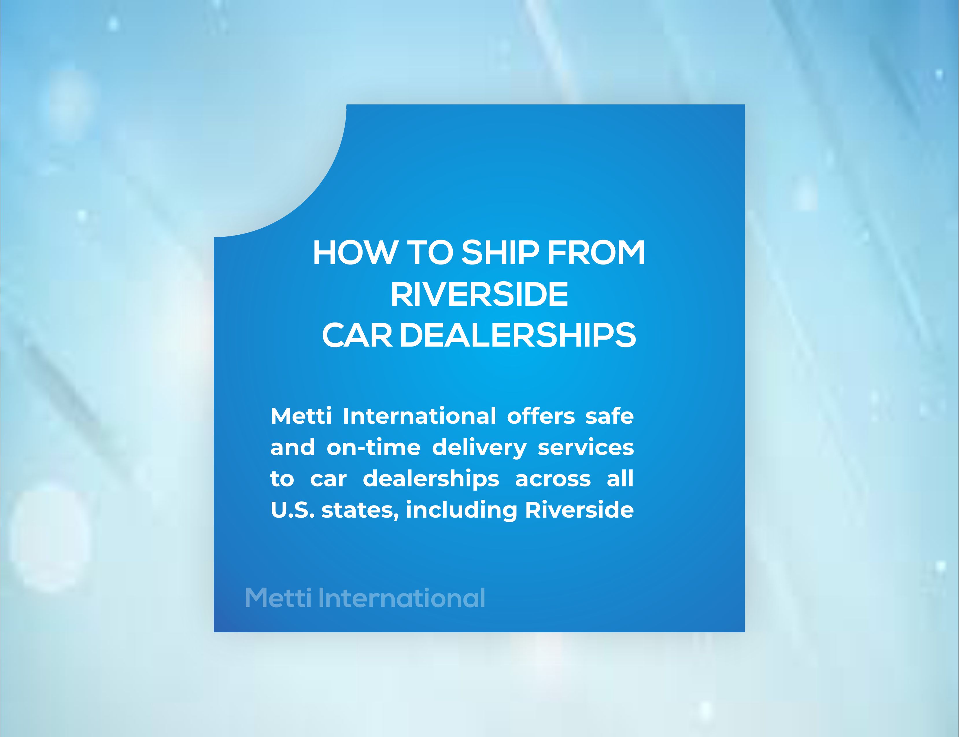Riverside County, CA, Auto Transport Metti International
