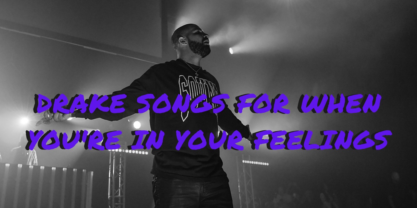 Drake Songs for When You're in Your Feelings Mezz Entertainment