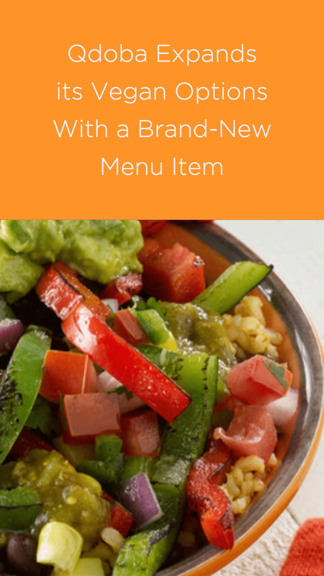 Qdoba Expands Vegan Options With BrandNew Menu Item ChooseVeg