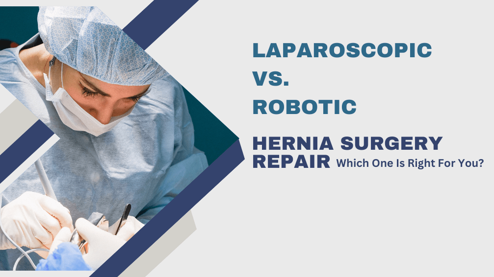 Laparoscopic vs. Robotic Hernia Surgery Repair MH Surgery