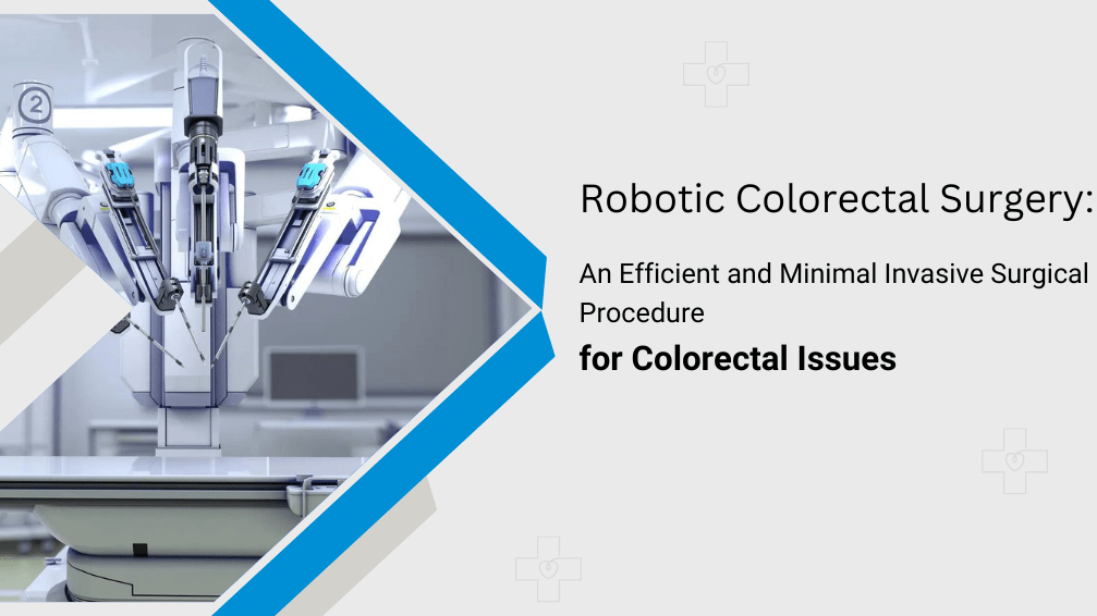 Robotic Colorectal Surgery An Efficient and Minimal Invasive Surgical
