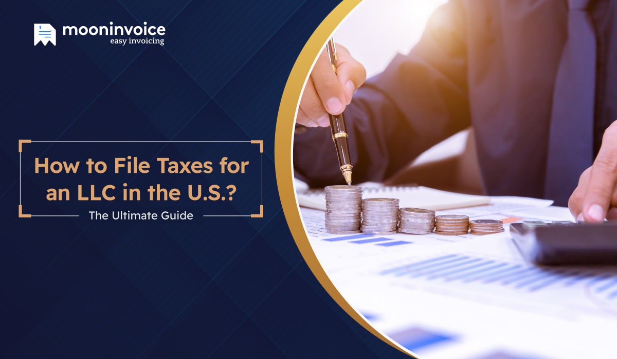 How to File Taxes for an LLC in the U.S.? Everything You Need to Know