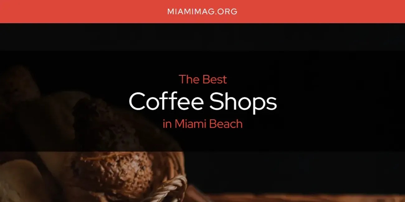 Miami Beach's Best Coffee Shops [Updated 2024]