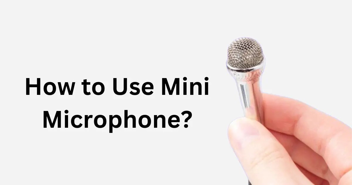 How to Use Mini Microphone A StepbyStep Guide