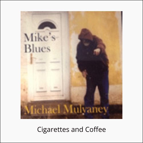Cigarettes and Coffee Michael Mulvaney