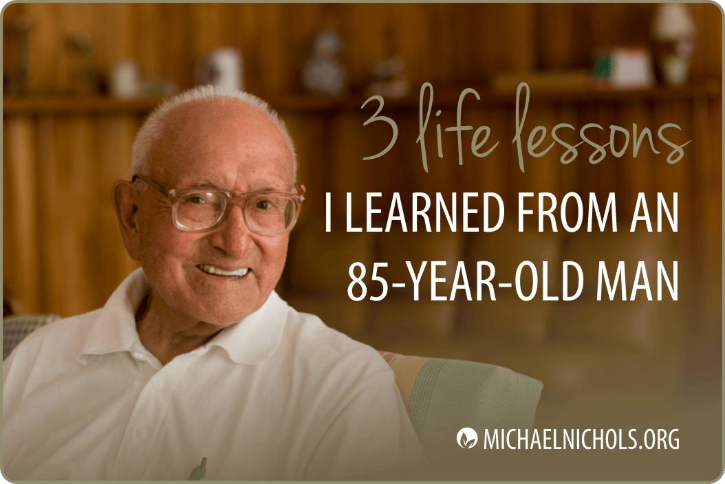 3 Things I Learned About Life From an 85YearOld Man