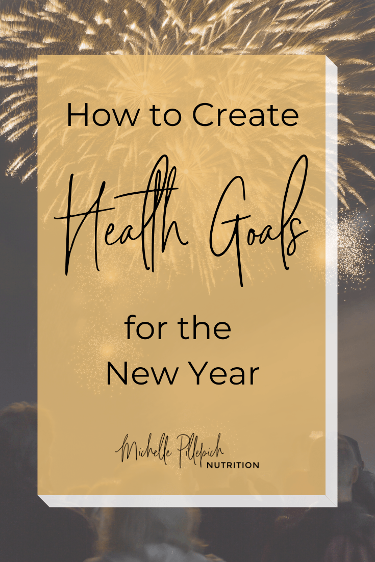 How to Create Health Goals for the New Year Michelle Pillepich Nutrition