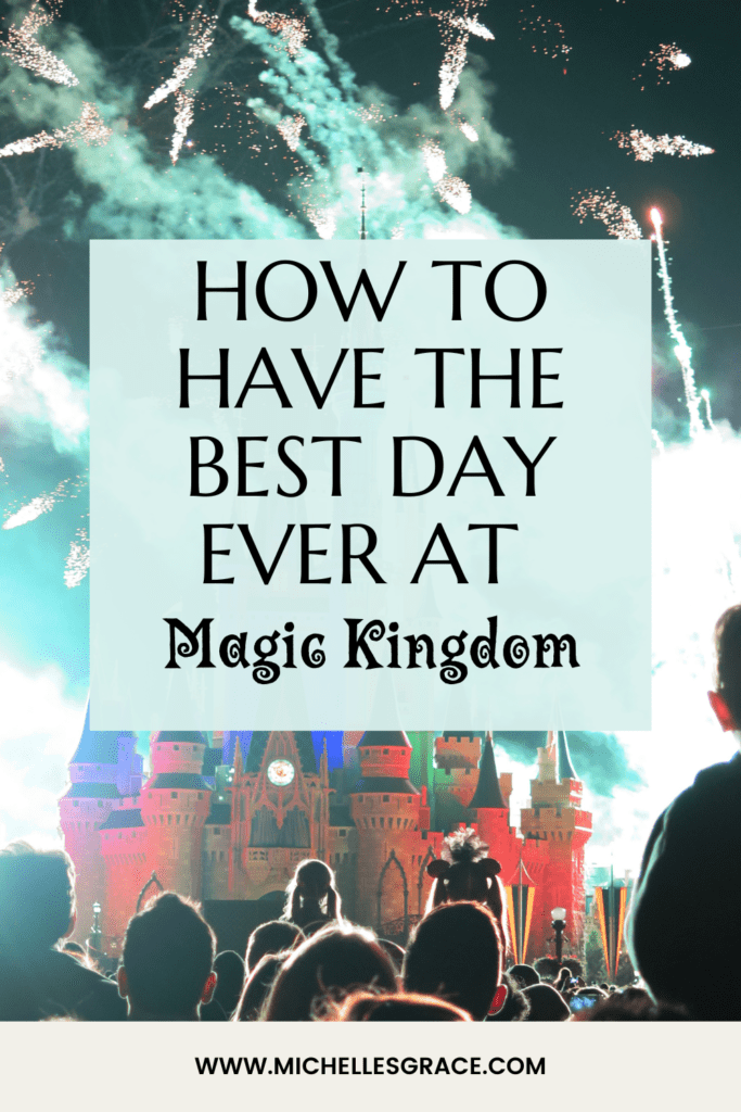 How to have the best day ever at Magic Kingdom Michelle Grace