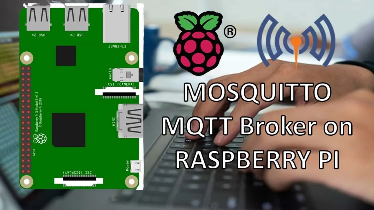 Install Mosquitto MQTT Broker on Raspberry Pi