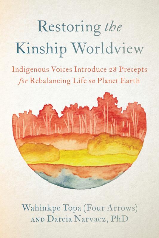 Restoring the Kinship Worldview Indigenous Voices Introduce