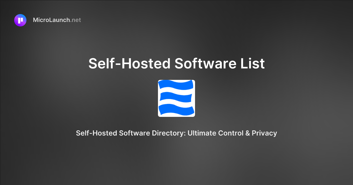 SelfHosted Software List is now on Microlaunch