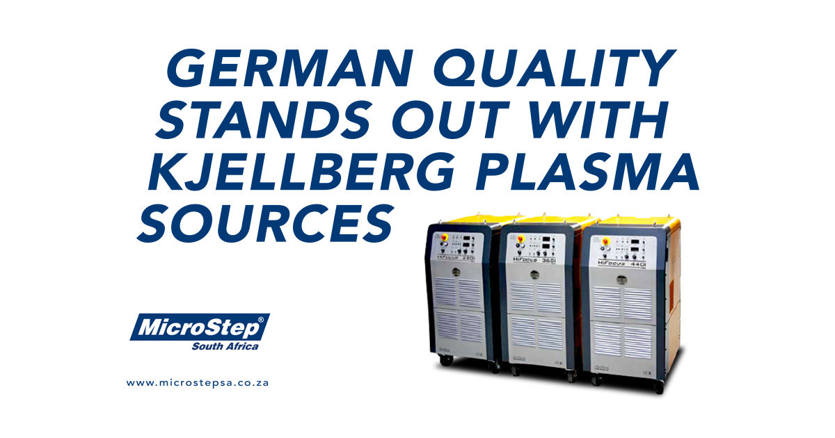 German quality stands out with Kjellberg plasma sources. MicroStep