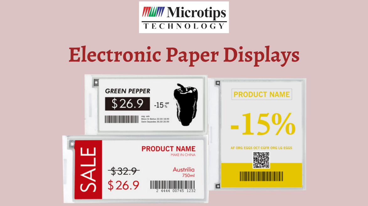 WHY ELECTRONIC PAPER DISPLAYS BY MICROTIPS TECHNOLOGY ARE USED IN