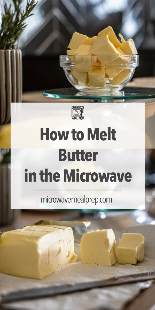 How To Melt Butter In The Microwave Microwave Meal Prep jpg (600x1200)