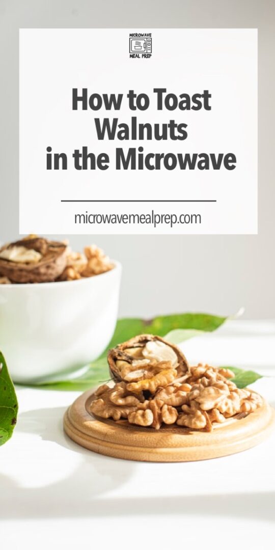 How to Toast Walnuts in Microwave Microwave Meal Prep