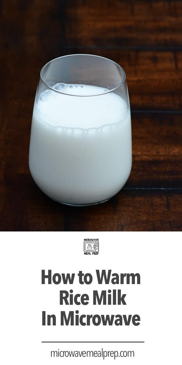How to Warm Rice Milk in Microwave Microwave Meal Prep