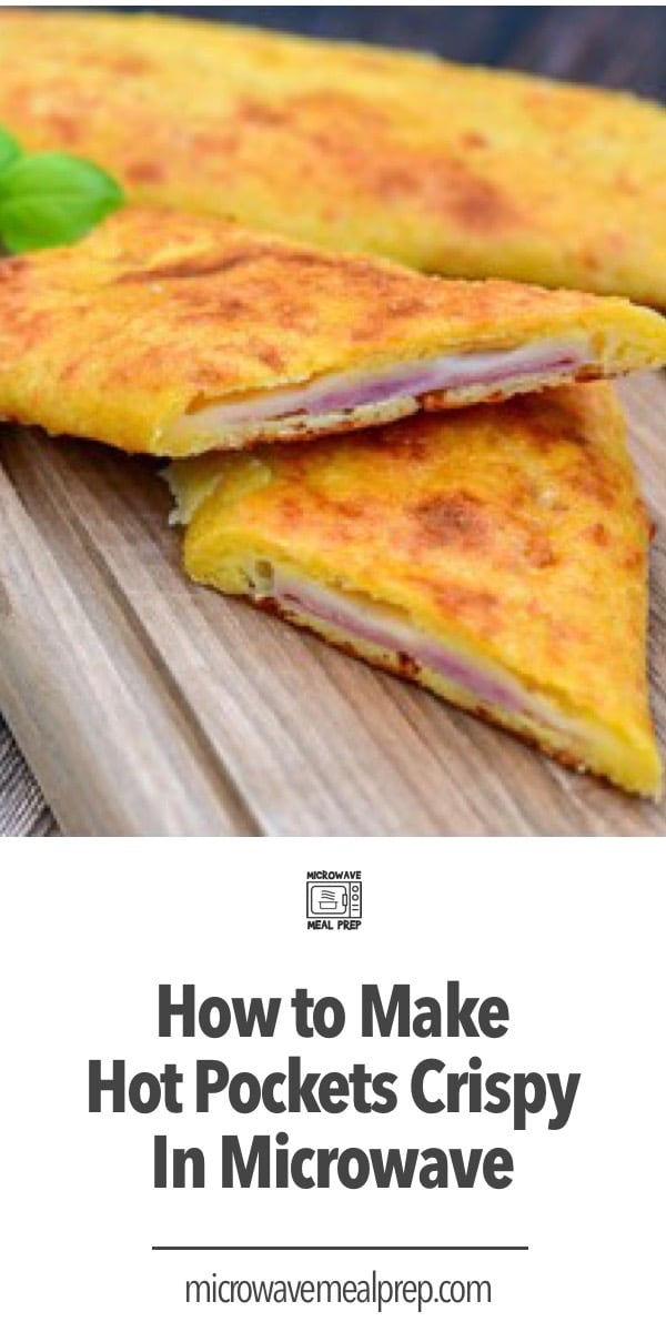 How to Make Hot Pockets Crispy in Microwave Best Way Microwave Meal