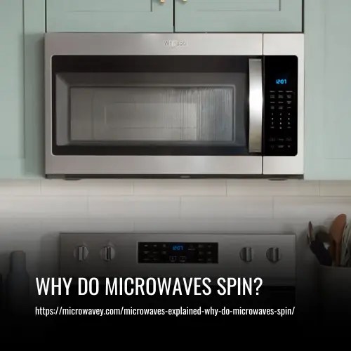 Microwaves Explained Why Do Microwaves Spin?