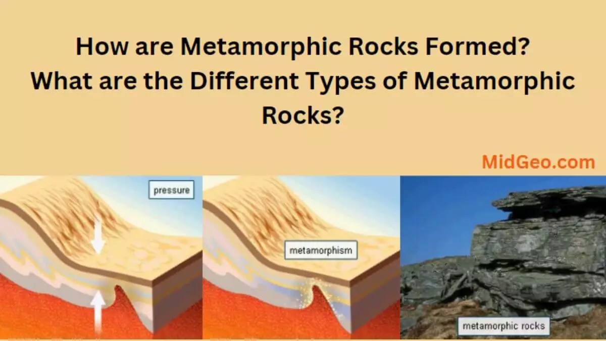 How Are Metamorphic Rocks Formed? Types