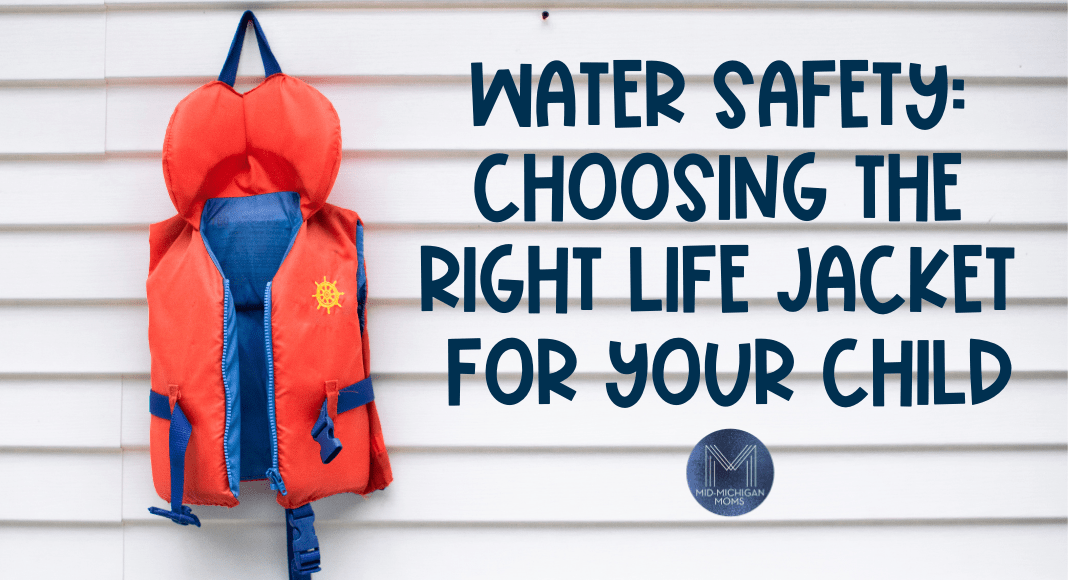 Water Safety Choosing The Right Life Jacket For Your Child