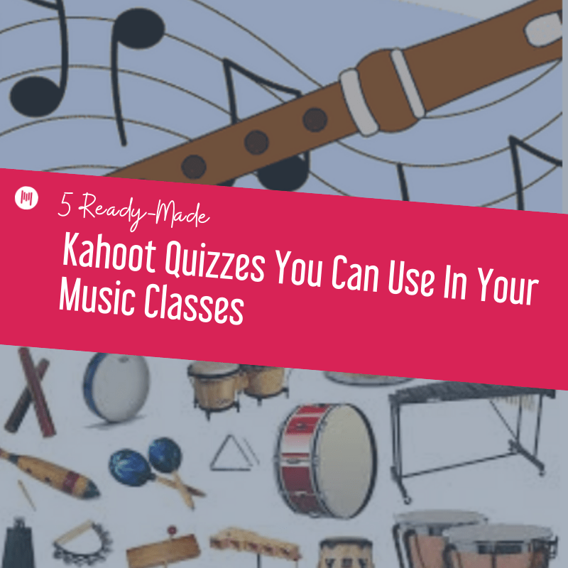 5 ReadyMade Kahoot Quizzes You Can Use In Your Music Classes