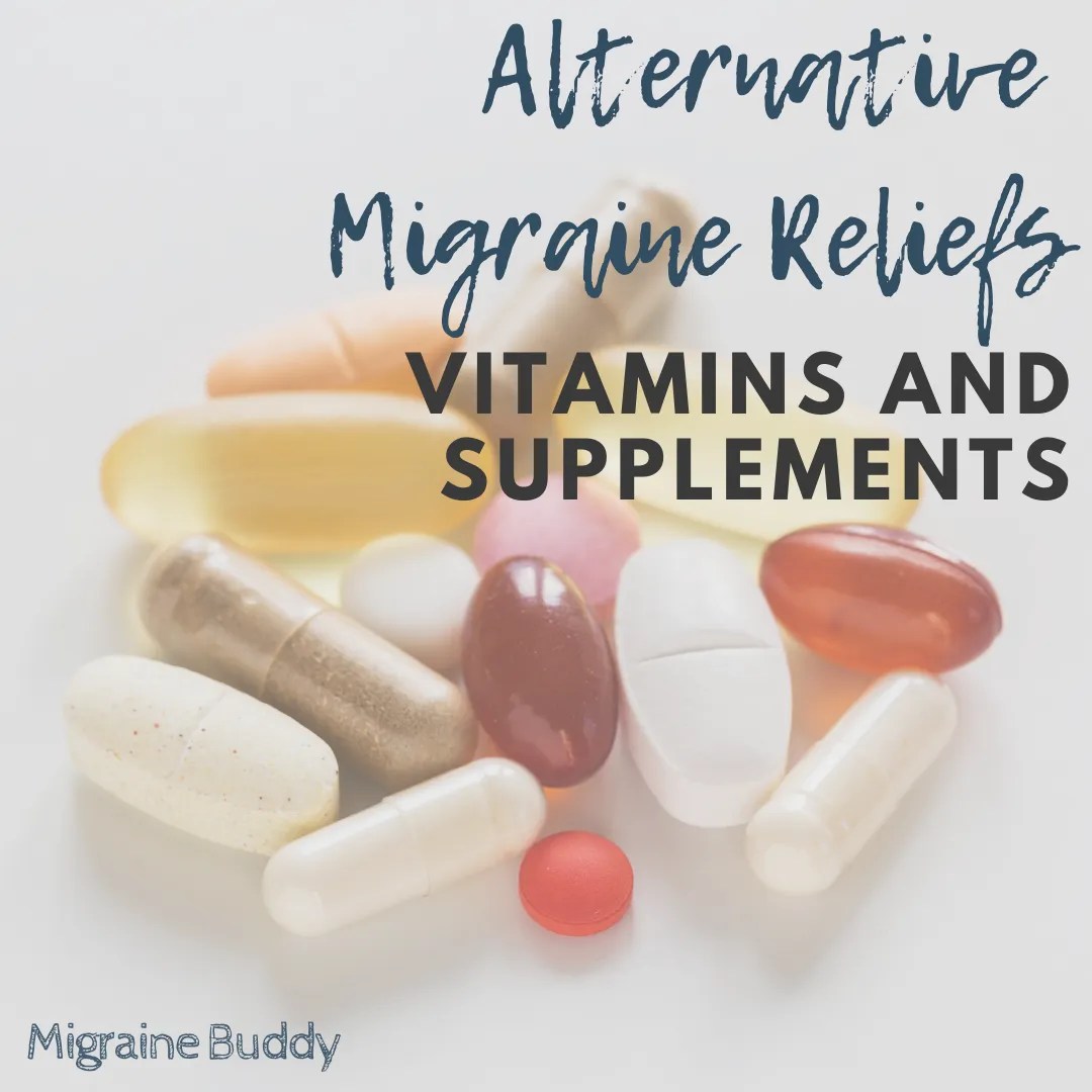 Vitamins and Supplements as Migraine Reliefs Migraine Buddy