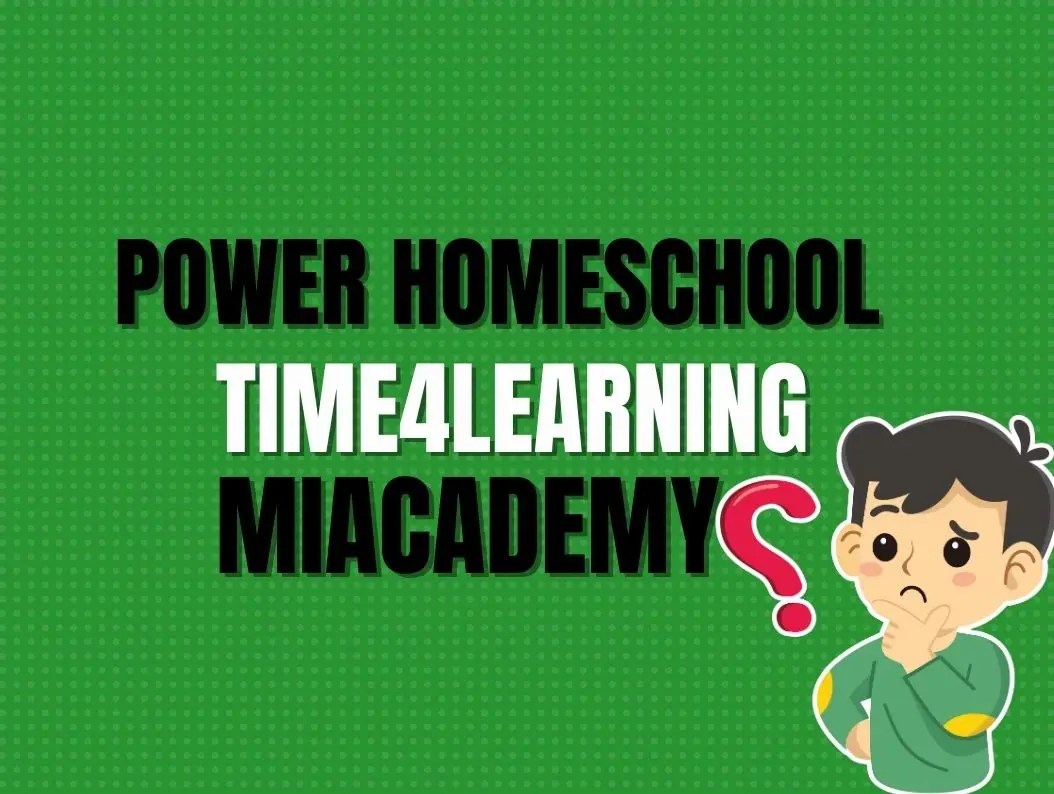 Power Homeschool Vs Time4learning Vs MiAcademy An ExperienceBased