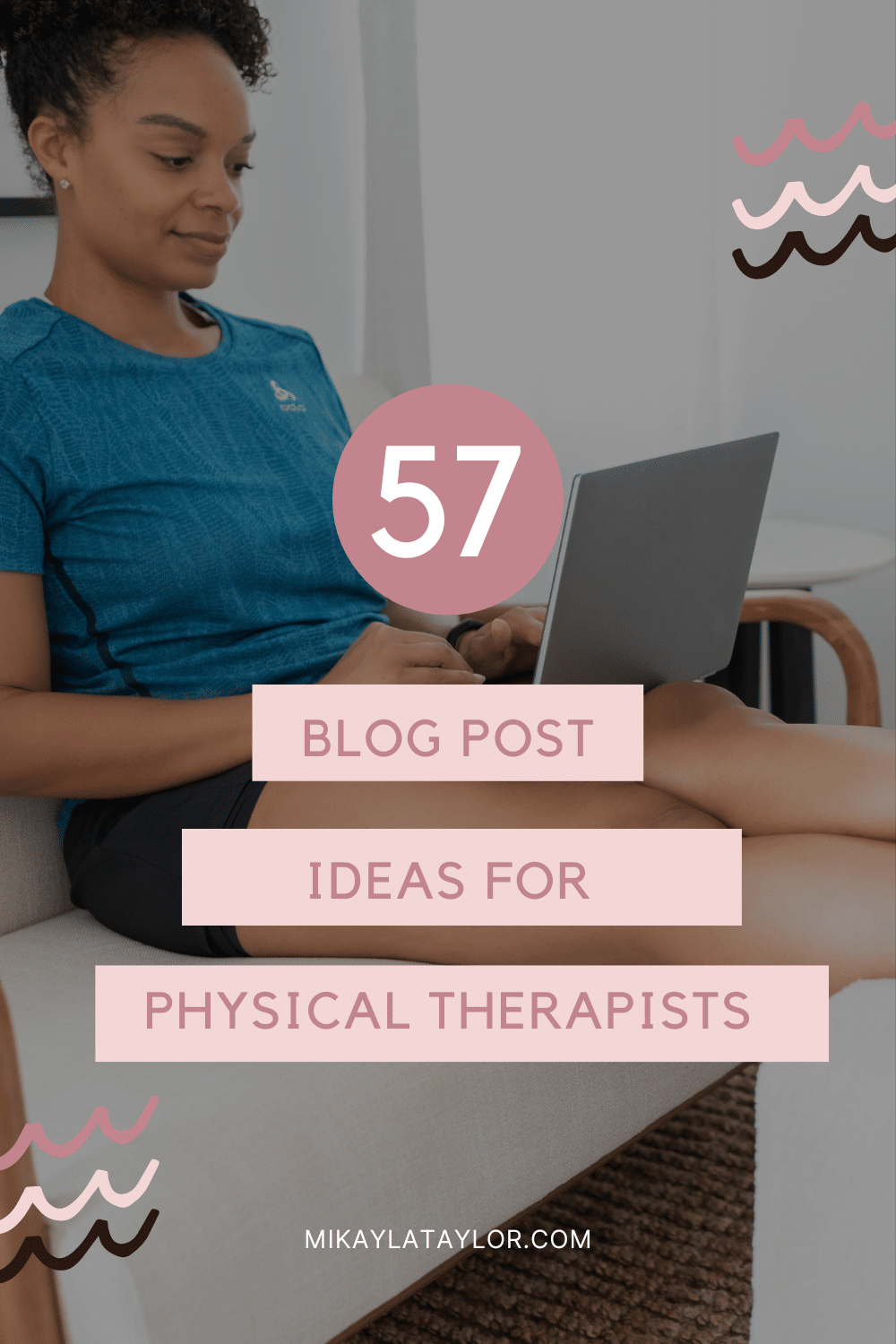57 Content Ideas for Physical Therapists Mikayla Taylor