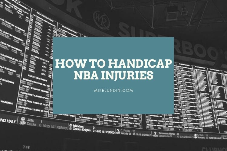 How To Handicap NBA Injuries Mike Lundin Sports Picks