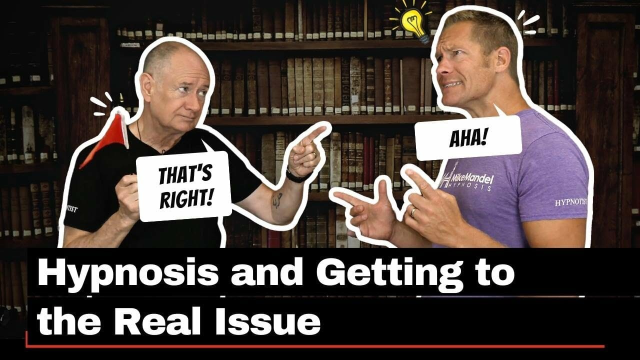 Getting to the Real Issue With Hypnosis Mike Mandel Hypnosis