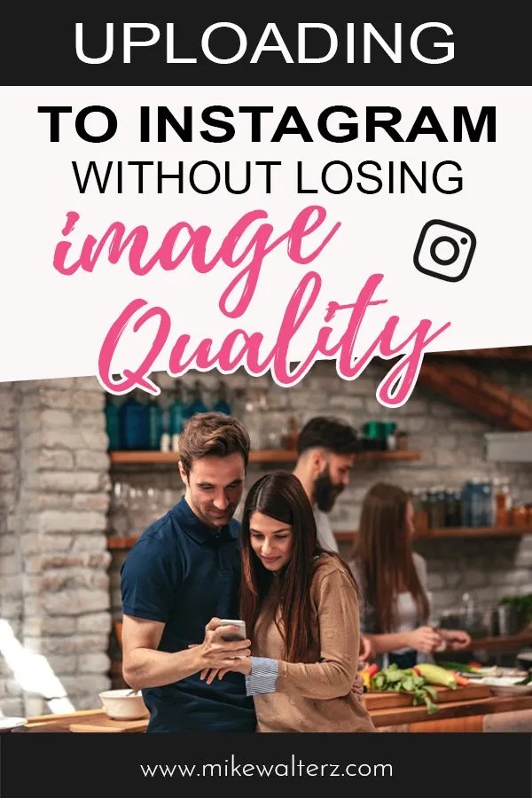 Uploading To Instagram Without Losing Image Quality