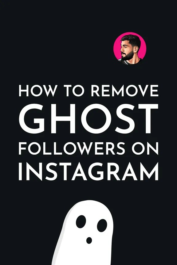 How To Remove Ghost Followers On Instagram (And Increase Your