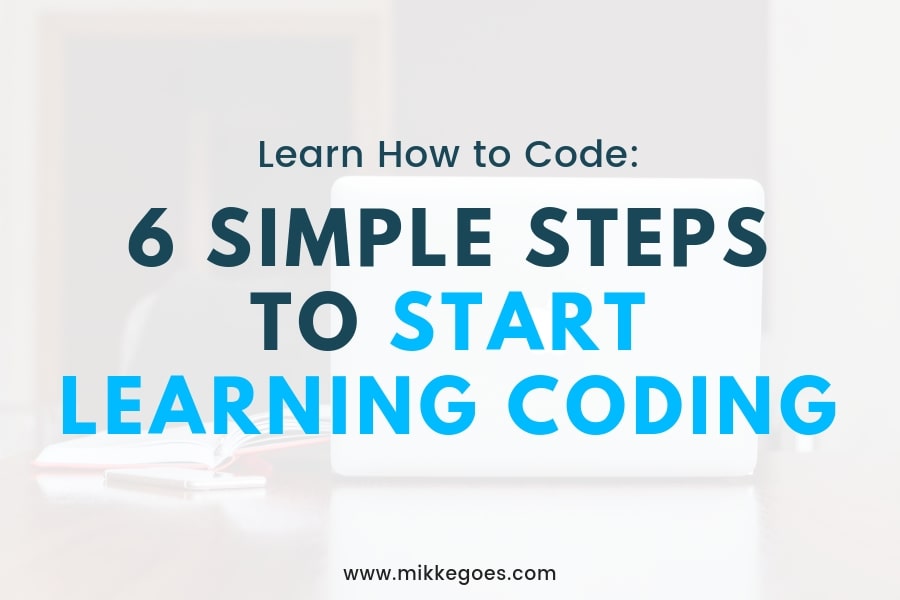 How to Start Learning Coding in 2022? 6 TimeSaving Tips for Beginners